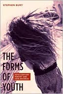 The Forms of Youth: Twentieth-Century Poetry and Adolescence