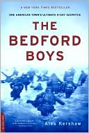 The Bedford Boys: One American Town's Ultimate D-Day Sacrifice