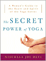 The Secret Power of Yoga: A Woman's Guide to the Heart and Spirit of the Yoga Sutras