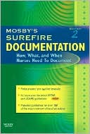 Mosby's Surefire Documentation: How, What, and When Nurses Need To Document