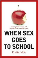 When Sex Goes to School: Warring Views on Sex since the Sixties