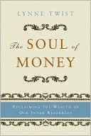 The Soul of Money: Reclaiming the Wealth of Our Inner Resources