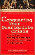 Conquering Your Quarterlife Crisis: Advice from Twentysomethings who Have Been There and Survived