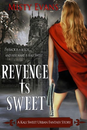 Revenge Is Sweet, A Kali Sweet Urban Fantasy