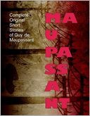 Complete Original Short Stories of Guy De Maupassant