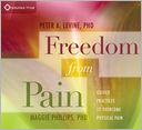 Freedom from Pain: Guided Practices to Overcome Physical Pain