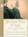 You Have What it Takes: What Every Father Needs to Know