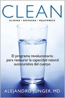 Clean: El programa revolucionario de limpieza y detoxificacion interna, para restuarar la habilidad natural autocurativa del cuerpo