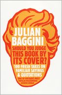 Should You Judge This Book By Its Cover: 100 Fresh Takes On Familiar Sayings And Quotations