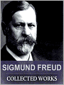 The Collected Works Of Sigmund Freud (including DREAM PSYCHOLOGY, GROUP PSYCHOLOGY AND THE ANALYSIS OF THE EGO and more)