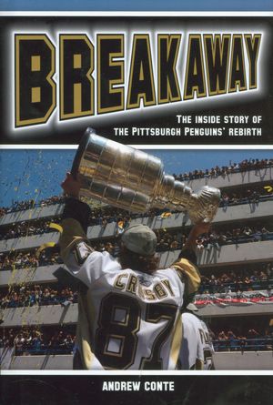 Breakaway: The Inside Story of the Pittsburgh Penguins' Rebirth