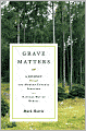 Grave Matters: A Journey through the Modern Funeral Industry to a Natural Way of Burial