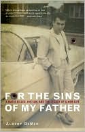 For the Sins of My Father: A Mafia Killer, His Son, and the Legacy of a Mob Life