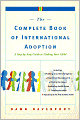 The Complete Book of International Adoption: A Step by Step Guide to Finding Your Child
