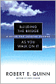 Building the Bridge As You Walk On It: A Guide for Leading Change