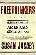 Freethinkers: A History of American Secularism