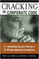 Cracking the Corporate Code: The Revealing Success Stories of 32 African-American Executives