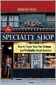 The Specialty Shop: How to Create Your Own Unique and Profitable Retail Business