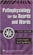 Pathophysiology for the Boards and Wards