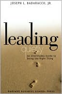 Leading Quietly: An Unorthodox Guide to Doing the Right Thing