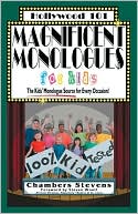Magnificent Monologues for Kids: The Kids' Monologue Source for Every Occasion!