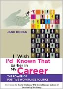 I Wish I'd Known That Earlier in My Career: The Power of Positive Workplace Politics