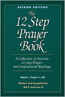 The 12 Step Prayer Book, Second Edition: A Collection Of Favorite 12 Step Prayers and Inspirational Readings, Volume 1, Prayers 1-183