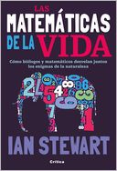 Las matemáticas de la vida: Cómo biólogos y matemáticos desvelan juntos los enigmas de la naturaleza