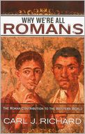 Why We're All Romans: The Roman Contribution to the Western World