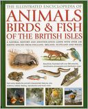 The Illustrated Encyclopedia of Animals, Birds & Fish of British Isles: A natural history and identification guide with over 440 native species from England, Ireland, Scotland and Wales
