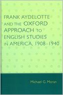 Frank Aydelotte and the Oxford Approach to English Studies in America: 1908D1940