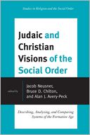 Judaic and Christian Visions of the Social Order: Describing, Analyzing and Comparing Systems of the Formative Age