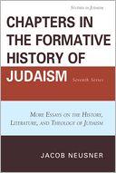 Chapters in the Formative History of Judaism: Seventh Series: More Essays on the History, Literature, and Theology of Judaism