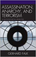 Assassination, Anarchy, and Terrorism: A Sociological Analysis