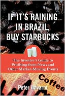 If It's Raining in Brazil, Buy Starbucks: The Investor's Guide to Profiting from News and Other Market-Moving Events
