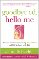 Goodbye Ed, Hello Me: Recover from Your Eating Disorder and Fall in Love with Life