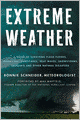 Extreme Weather: A Guide To Surviving Flash Floods, Tornadoes, Hurricanes, Heat Waves, Snowstorms, Tsunamis, and Other Natural Disasters
