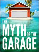 The Myth of the Garage And Other Minor Surprises