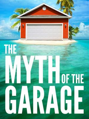 The Myth of the Garage And Other Minor Surprises