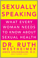 Sexually Speaking: What Every Woman Needs to Know about Sexual Health