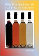 Good Health & Long Life Meanderings Of A Mead Maker