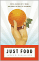 Just Food: Where Locavores Get It Wrong and How We Can Truly Eat Responsibly