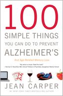 100 Simple Things You Can Do to Prevent Alzheimer's and Age-Related Memory Loss