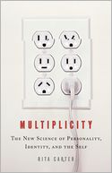 Multiplicity: The New Science of Personality, Identity, and the Self