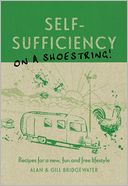 Self-Sufficiency on a Shoestring: Recipes for a new, fun and free lifestyle