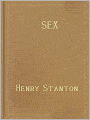 Sex: Avoided Subjects Discussed In Plain English! A Classic By Henry Stanton!