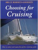 Choosing for Cruising: How to Select and Equip the Perfect Cruising Yacht