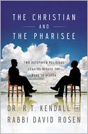 The Christian and the Pharisee: Two Outspoken Religious Leaders Debate the Road to Heaven