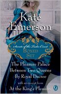 Kate Emerson's Secrets of the Tudor Court Boxed Set: The Pleasure Palace, Between Two Queens, and By Royal Decree, with an excerpt from At the King's Pleasure