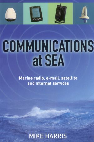 Communications at Sea: Marine radio, e-mail, satellite, and Internet services